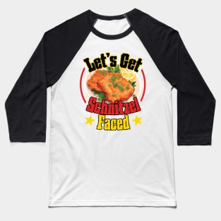 Let's Get Schnitzel Faced - Octoberfest Idea Baseball T-Shirt